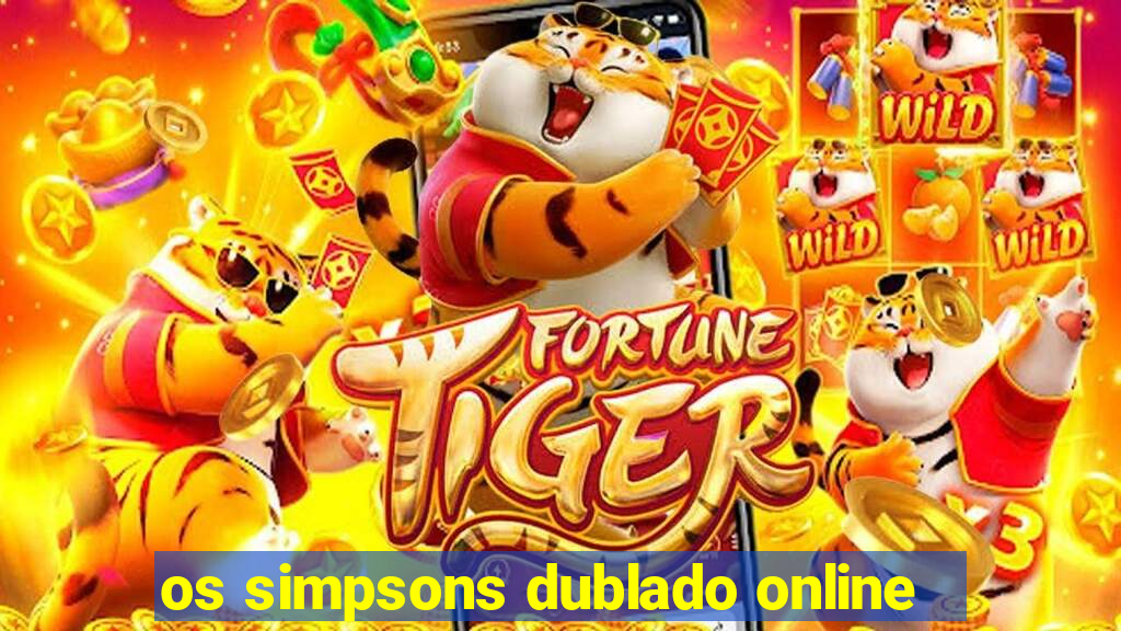 os simpsons dublado online